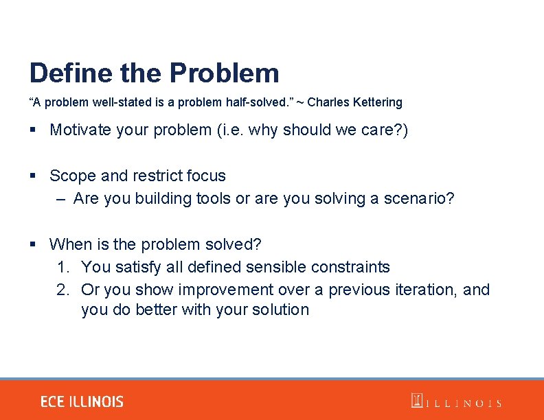 Define the Problem “A problem well-stated is a problem half-solved. ” ~ Charles Kettering