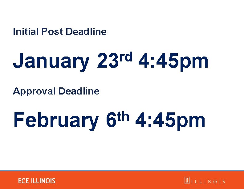 Initial Post Deadline January rd 23 4: 45 pm Approval Deadline February th 6