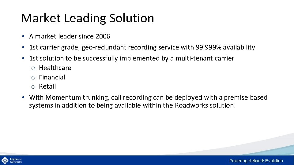 Market Leading Solution • A market leader since 2006 • 1 st carrier grade,