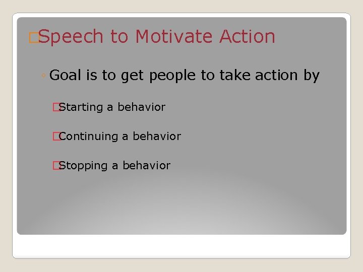 �Speech to Motivate Action ◦ Goal is to get people to take action by