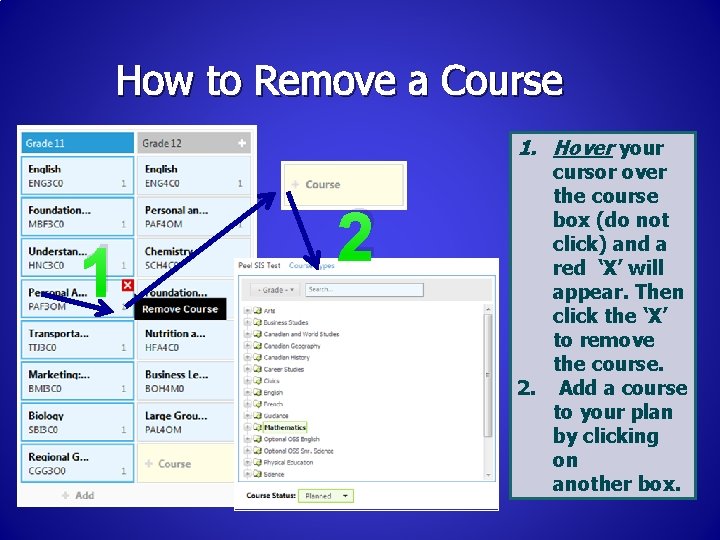 How to Remove a Course 1. Hover your 1 2 cursor over the course