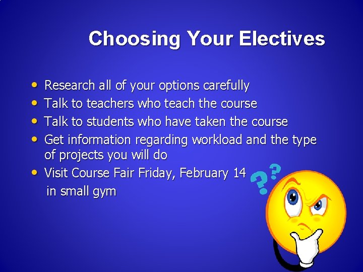 Choosing Your Electives • • • Research all of your options carefully Talk to Choosing Your Electives • • • Research all of your options carefully Talk to