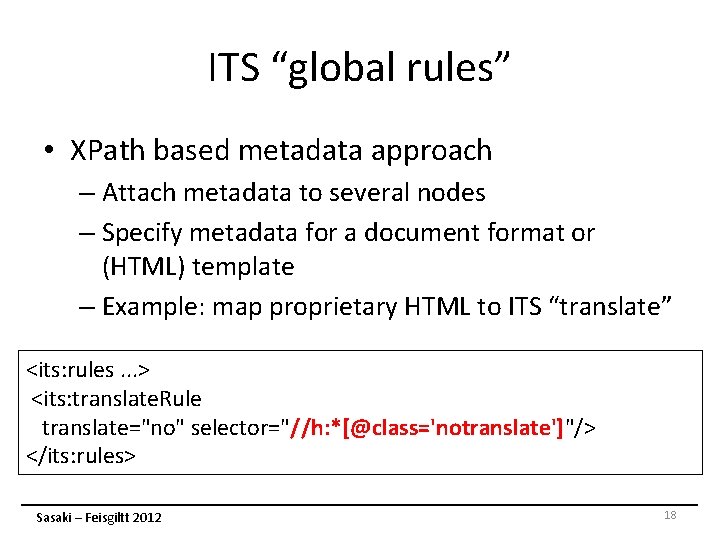 ITS “global rules” • XPath based metadata approach – Attach metadata to several nodes ITS “global rules” • XPath based metadata approach – Attach metadata to several nodes