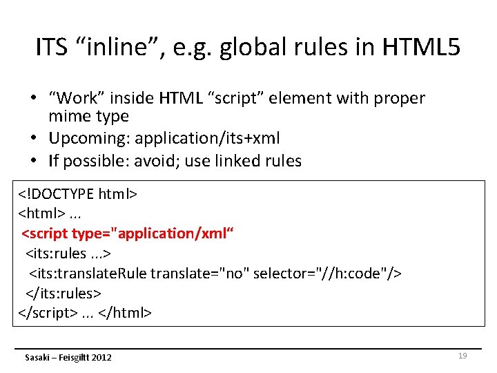 ITS “inline”, e. g. global rules in HTML 5 • “Work” inside HTML “script” ITS “inline”, e. g. global rules in HTML 5 • “Work” inside HTML “script”