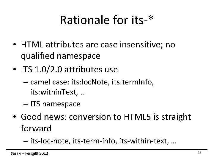 Rationale for its-* • HTML attributes are case insensitive; no qualified namespace • ITS Rationale for its-* • HTML attributes are case insensitive; no qualified namespace • ITS