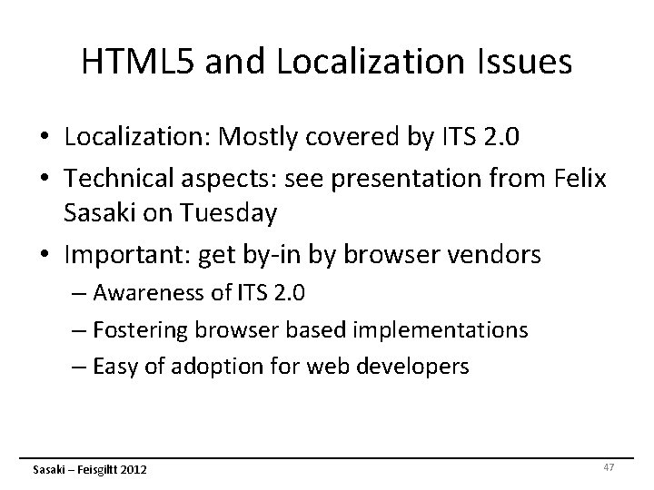 HTML 5 and Localization Issues • Localization: Mostly covered by ITS 2. 0 • HTML 5 and Localization Issues • Localization: Mostly covered by ITS 2. 0 •