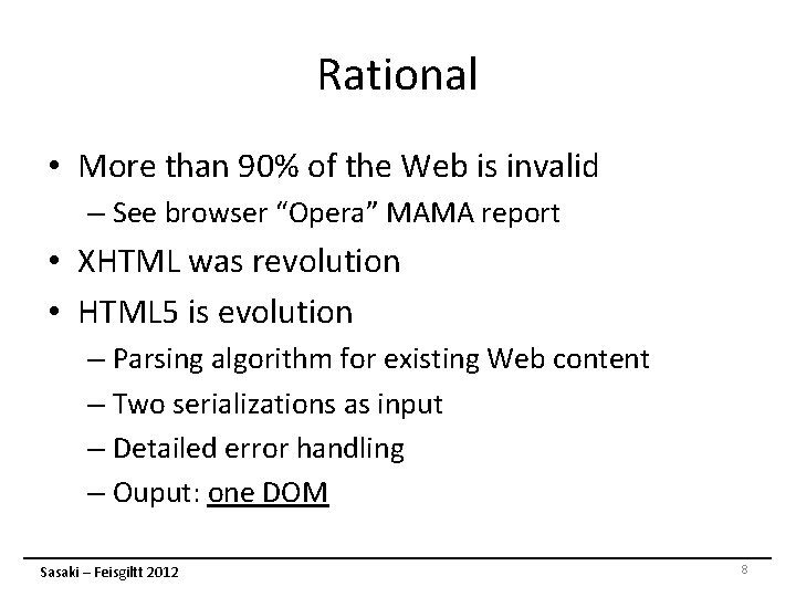 Rational • More than 90% of the Web is invalid – See browser “Opera” Rational • More than 90% of the Web is invalid – See browser “Opera”
