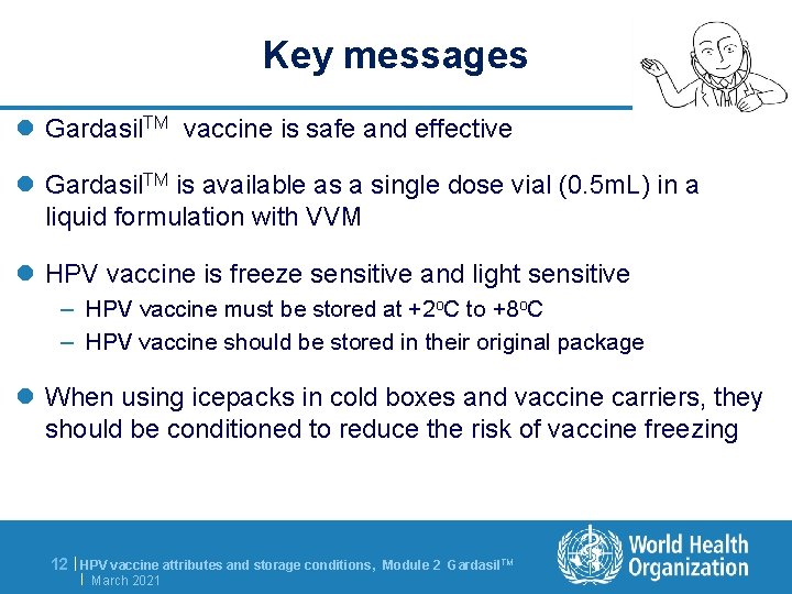 Key messages l Gardasil. TM vaccine is safe and effective l Gardasil. TM is