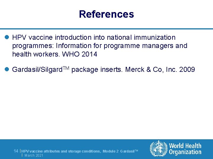 References l HPV vaccine introduction into national immunization programmes: Information for programme managers and