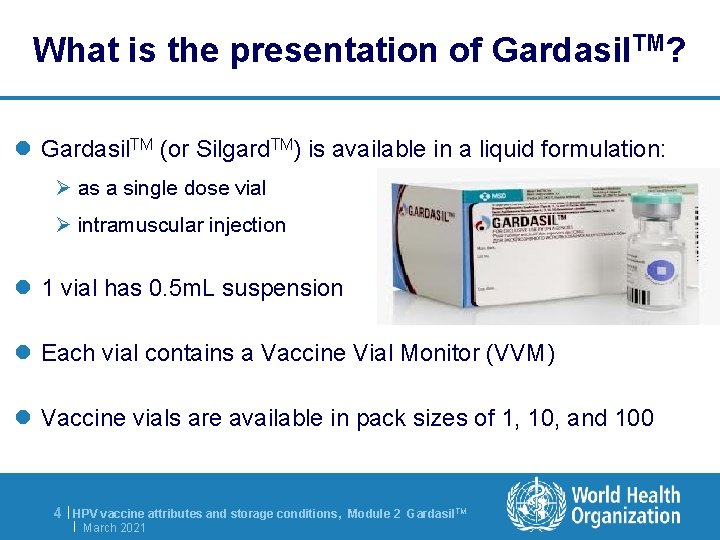 What is the presentation of Gardasil. TM? l Gardasil. TM (or Silgard. TM) is