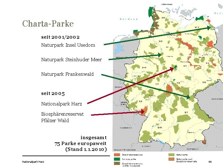 Charta-Parke seit 2001/2002 Naturpark Insel Usedom Naturpark Steinhuder Meer Naturpark Frankenwald seit 2005 Nationalpark