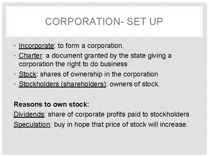 CORPORATION- SET UP • Incorporate: to form a corporation. • Charter: a document granted