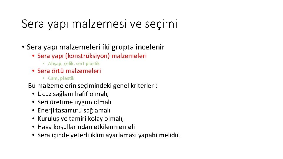 Sera yapı malzemesi ve seçimi • Sera yapı malzemeleri iki grupta incelenir • Sera