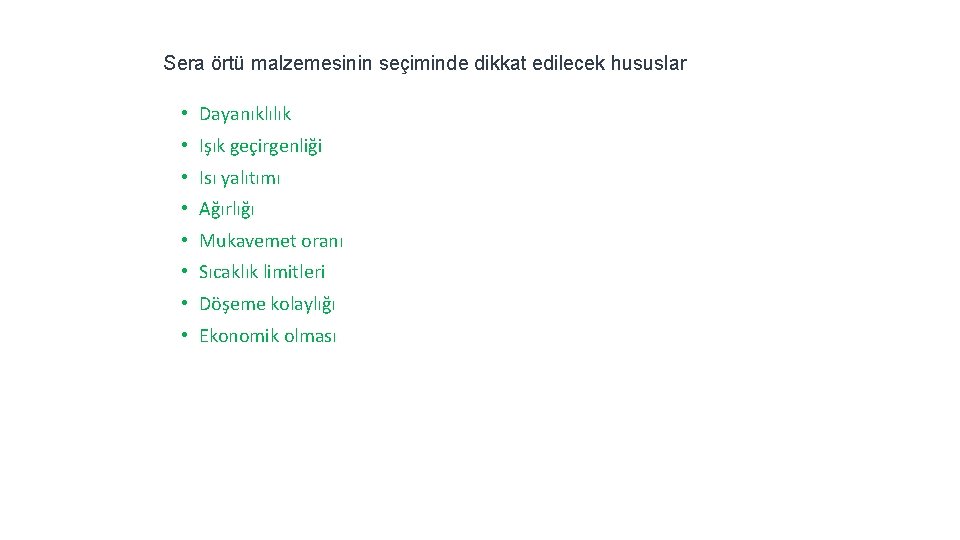 Sera örtü malzemesinin seçiminde dikkat edilecek hususlar • Dayanıklılık • Işık geçirgenliği • Isı