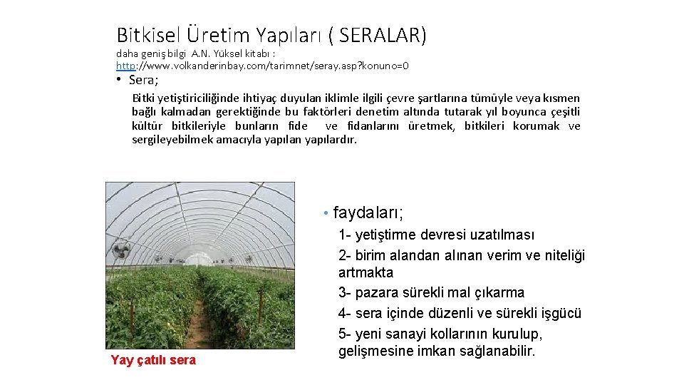 Bitkisel Üretim Yapıları ( SERALAR) daha geniş bilgi A. N. Yüksel kitabı : http: