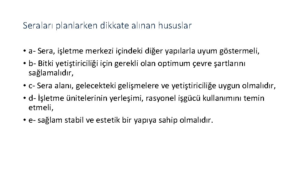 Seraları planlarken dikkate alınan hususlar • a- Sera, işletme merkezi içindeki diğer yapılarla uyum