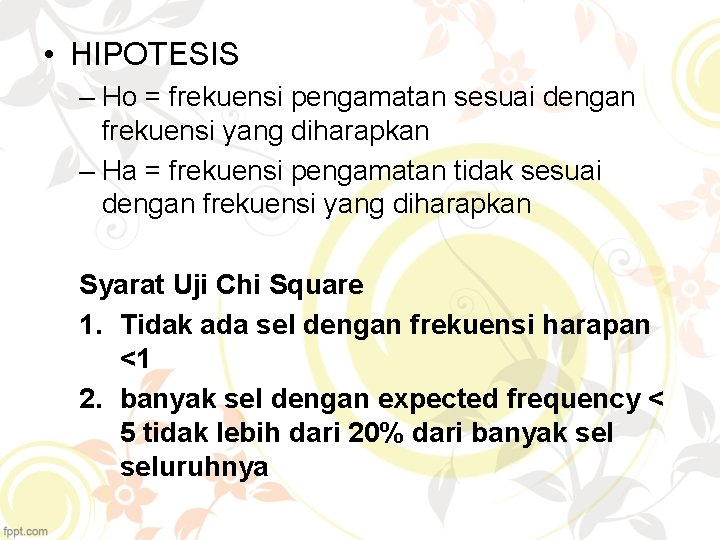  • HIPOTESIS – Ho = frekuensi pengamatan sesuai dengan frekuensi yang diharapkan –