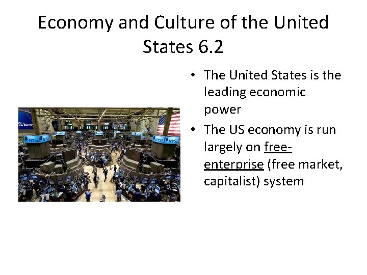 Economy and Culture of the United States 6. 2 • The United States is