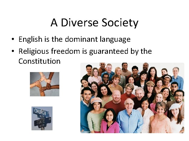 A Diverse Society • English is the dominant language • Religious freedom is guaranteed