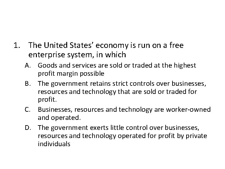 1. The United States’ economy is run on a free enterprise system, in which
