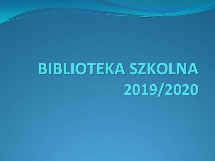 BIBLIOTEKA SZKOLNA 2019/2020 