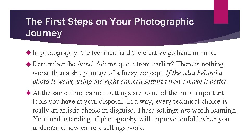 The First Steps on Your Photographic Journey In photography, the technical and the creative