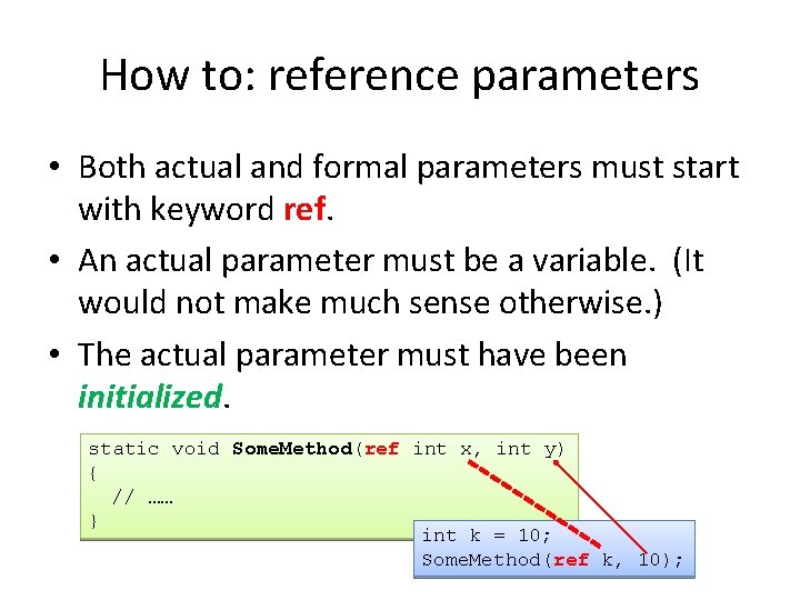 How to: reference parameters • Both actual and formal parameters must start with keyword