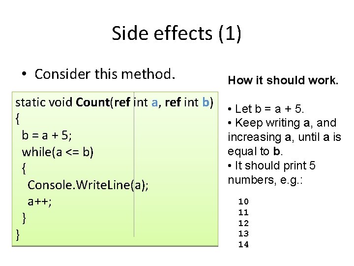 Side effects (1) • Consider this method. static void Count(ref int a, ref int