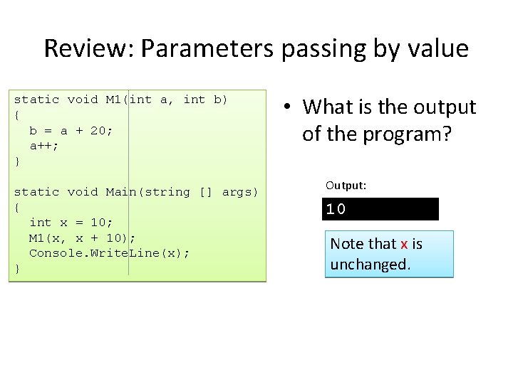 Review: Parameters passing by value static void M 1(int a, int b) { b