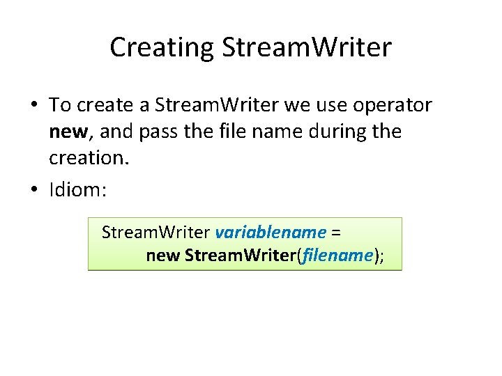 Creating Stream. Writer • To create a Stream. Writer we use operator new, and