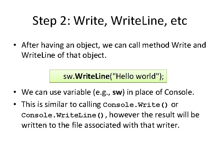 Step 2: Write, Write. Line, etc • After having an object, we can call