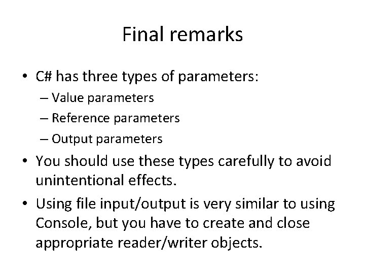 Final remarks • C# has three types of parameters: – Value parameters – Reference