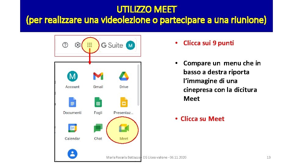 UTILIZZO MEET (per realizzare una videolezione o partecipare a una riunione) • Clicca sui