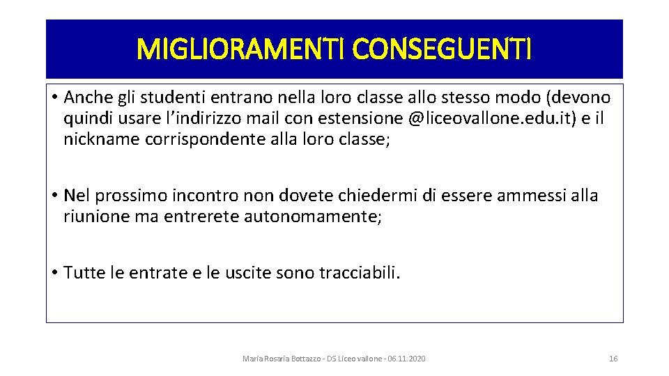 MIGLIORAMENTI CONSEGUENTI • Anche gli studenti entrano nella loro classe allo stesso modo (devono