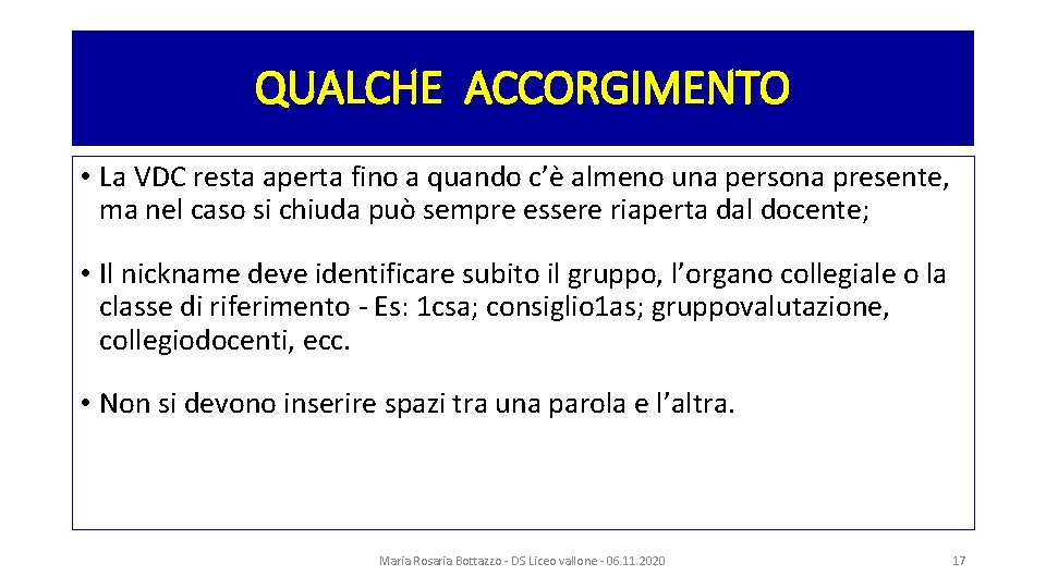 QUALCHE ACCORGIMENTO • La VDC resta aperta fino a quando c’è almeno una persona
