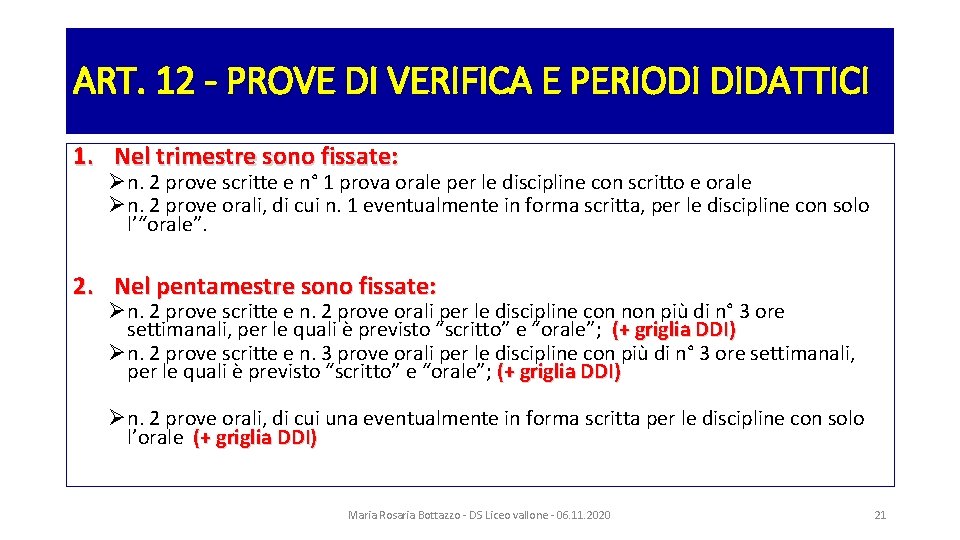 ART. 12 - PROVE DI VERIFICA E PERIODI DIDATTICI 1. Nel trimestre sono fissate: