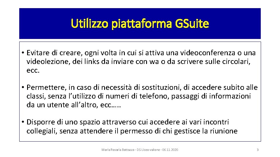 Utilizzo piattaforma GSuite • Evitare di creare, ogni volta in cui si attiva una