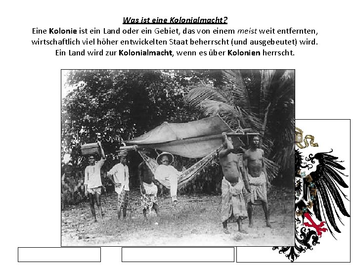 Was ist eine Kolonialmacht? Eine Kolonie ist ein Land oder ein Gebiet, das von