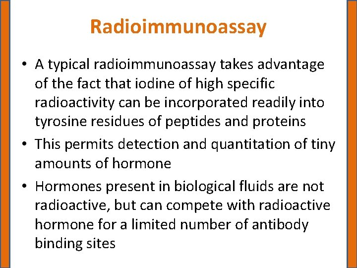 Radioimmunoassay • A typical radioimmunoassay takes advantage of the fact that iodine of high