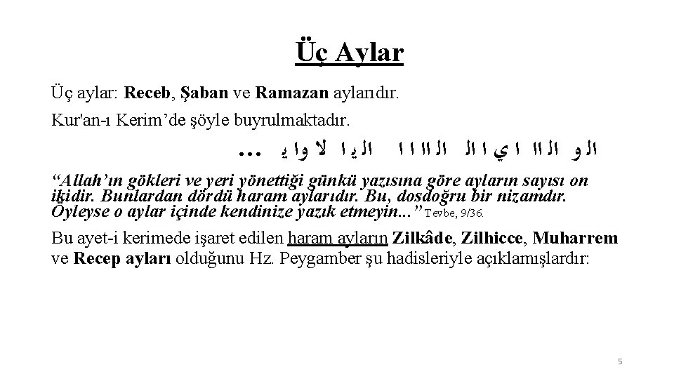 Üç Aylar Üç aylar: Receb, Şaban ve Ramazan aylarıdır. Kur'an-ı Kerim’de şöyle buyrulmaktadır. …