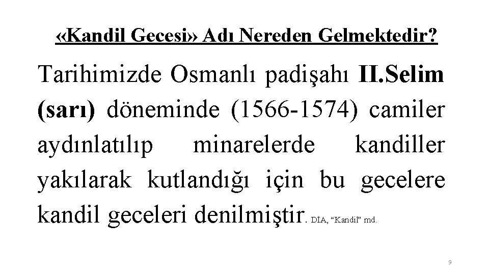  «Kandil Gecesi» Adı Nereden Gelmektedir? Tarihimizde Osmanlı padişahı II. Selim (sarı) döneminde (1566