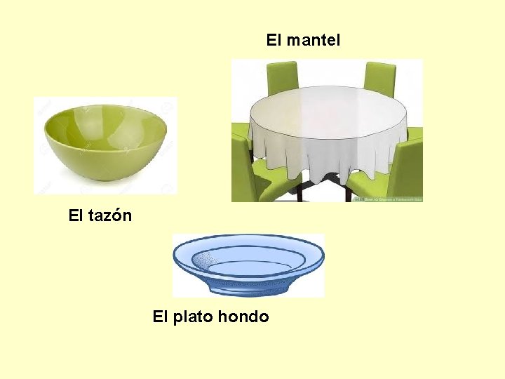 El mantel El tazón El plato hondo 