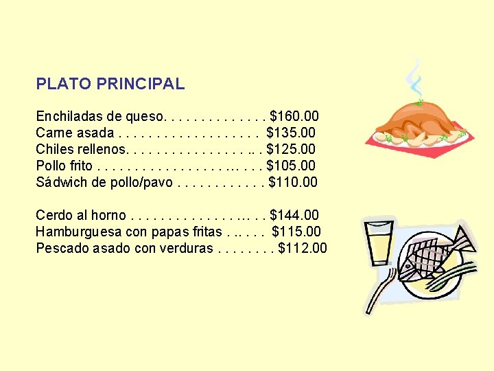 PLATO PRINCIPAL Enchiladas de queso. . . $160. 00 Carne asada. . . .