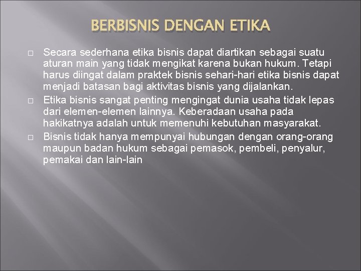 BERBISNIS DENGAN ETIKA � � � Secara sederhana etika bisnis dapat diartikan sebagai suatu