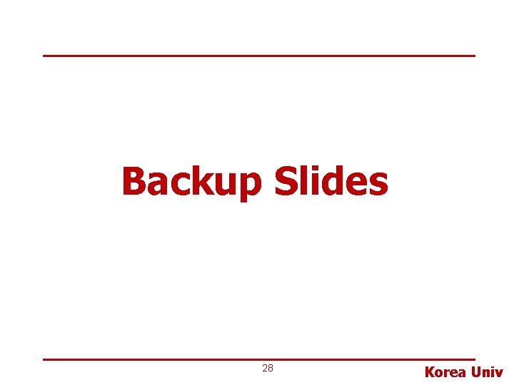 Backup Slides 28 Korea Univ 