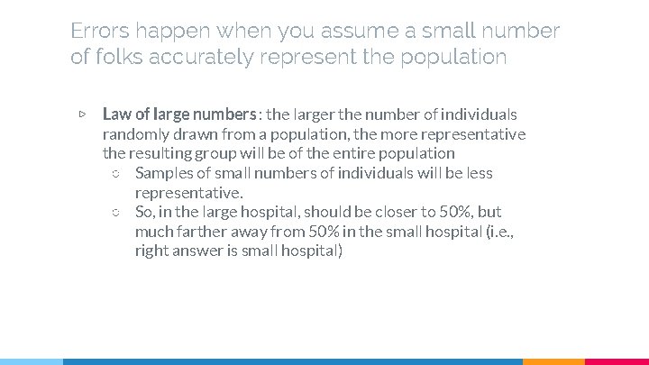 Errors happen when you assume a small number of folks accurately represent the population