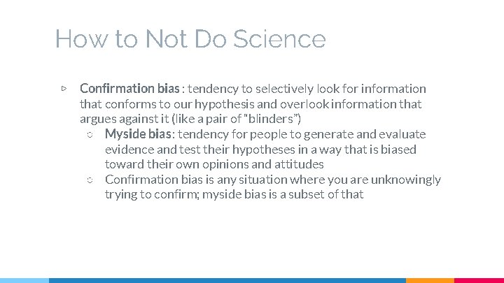 How to Not Do Science ▷ Confirmation bias : tendency to selectively look for