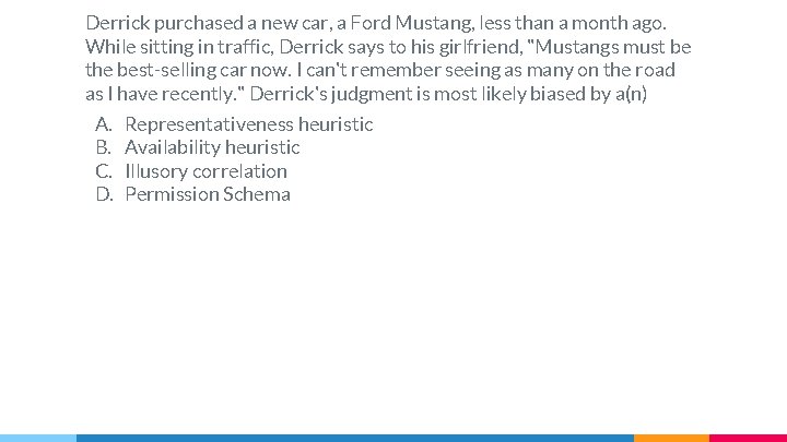 Derrick purchased a new car, a Ford Mustang, less than a month ago. While