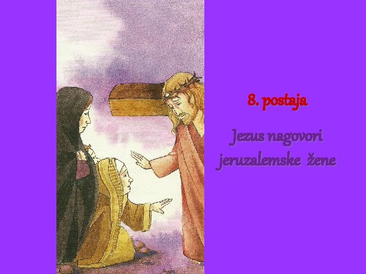8. postaja Jezus nagovori jeruzalemske žene 