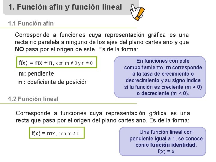 1. Función afín y función lineal 1. 1 Función afín Corresponde a funciones cuya